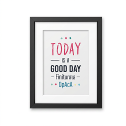 Today is a good day Poster | Wanddekoration
